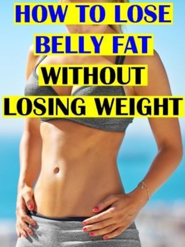Belly Fat -No Problem-10 Exercise To Lose Belly Fat Without Losing Weight